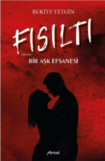 Fısıltı– Bir Aşk Efsanesi - Rukiye Yetgin | Yeni ve İkinci El Ucuz Kit