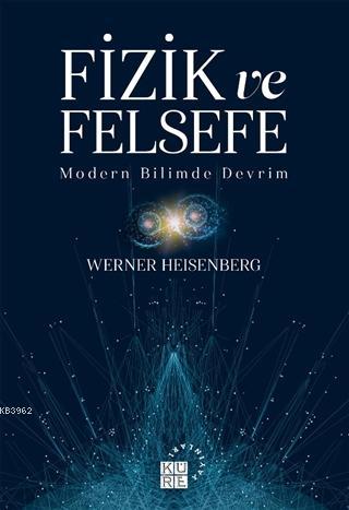 Fizik ve Felsefe - Werner Heisenberg | Yeni ve İkinci El Ucuz Kitabın 