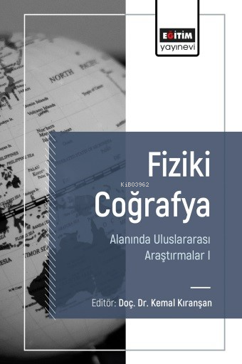 Fiziki Coğrafya Alanında Uluslararası Araştırmalar 1 - Kemal Kıranşan 