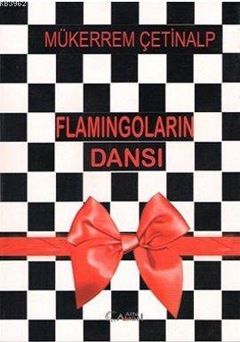 Flamingoların Dansı - Mükerrem Çetinalp | Yeni ve İkinci El Ucuz Kitab