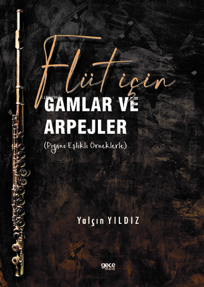 Flüt için Gamlar ve Arpejler (Piyano Eşlikli örneklerle) - Yalçın Yıld