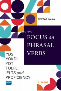 Focus on Phrasal Verbs;YDS, YÖKDİL, YDT, TOEFL, IELTS, And Proficiency