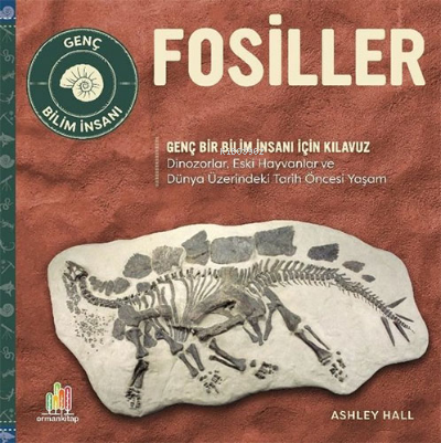 Fosiller – Genç Bir Bilim İnsanı İçin Kılavuz - Ashley Hall | Yeni ve 