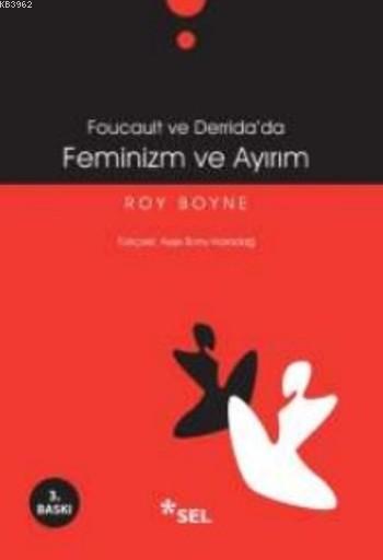 Foucault ve Derrida'da Feminizm ve Ayırım - Roy Boyne | Yeni ve İkinci