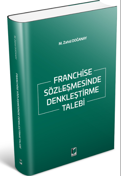 Franchise Sözleşmesinde Denkleştirme Talebi - M. Zahid Doğanay | Yeni 