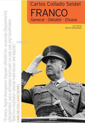 Franco;General-Diktatör-Efsane - Carlos Collado Seidel | Yeni ve İkinc