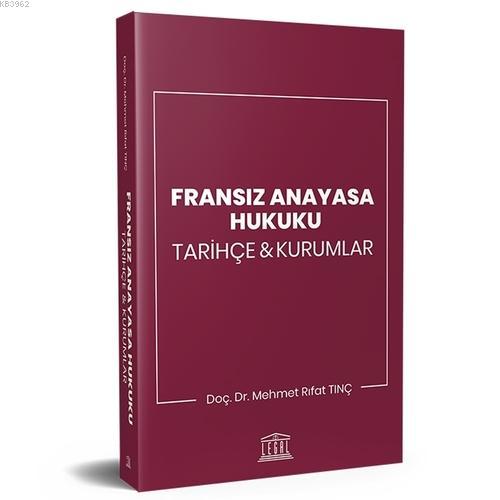 Fransız Anayasa Hukuku Tarihçe ve Kurumlar - Mehmet Rıfat Tunç | Yeni 