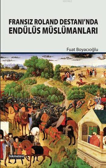 Fransız Roland Destanı'nda Endülüs Müslümanları - Fuat Boyacıoğlu | Ye