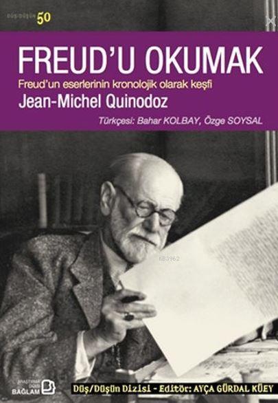 Freud'u Okumak; Freud'un Eserlerinin Kronolojik Olarak Keşfi - Jean-Mi