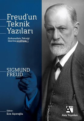 Freud'un Teknik Yazıları ; Psikanalizin Tekniği Üzerine ve Ötesi - Sig