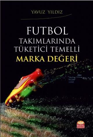 Futbol Takımlarında Tüketici Temelli Marka Değeri - Yavuz Yıldız | Yen