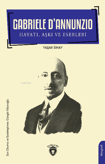 Gabriele D’Annunzio Hayatı , Aşkı ve Eserleri - Yaşar Sihay | Yeni ve 