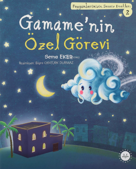 Gamame’nin Özel Görevi ;Peygamberimizin Sessiz Dostları 2 - Sema Eker 