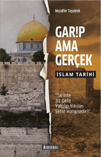 Garip Ama Gerçek - İslam Tarihi - Muzaffer Taşyürek | Yeni ve İkinci E