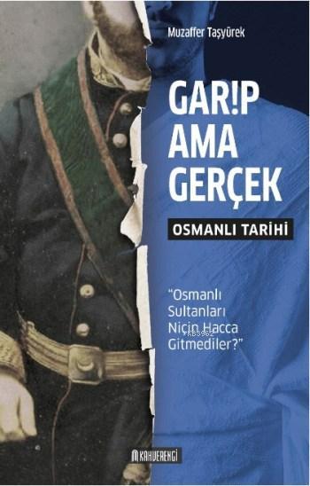 Garip Ama Gerçek - Osmanlı Tarihi - Muzaffer Taşyürek | Yeni ve İkinci