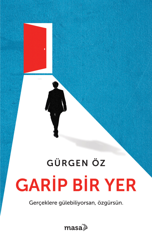 Garip Bir Yer ;Gerçeklere Gülebiliyorsan, Özgürsün. - Gürgen Öz | Yeni