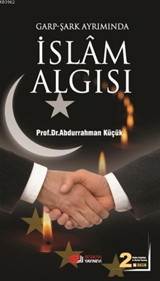 Garp - Şark Ayrımında İslam Algısı - Abdurrahman Küçük | Yeni ve İkinc