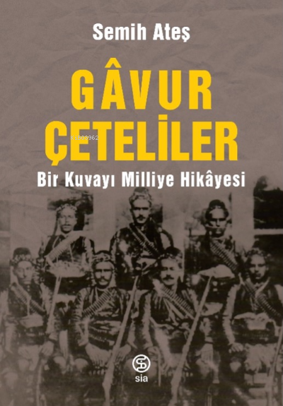 Gâvur Çeteliler Bir Kuvayı Milliye Hikâyesi - Semih Ateş | Yeni ve İki