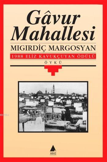 Gâvur Mahallesi - Mıgırdiç Margosyan | Yeni ve İkinci El Ucuz Kitabın 