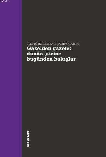 Gazelden Gazele: Dünün Şiirine Bugünden Bakışlar - Ali Emre Özyıldırım