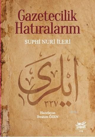 Gazetecilik Hatıralarım - Suphi Nuri İleri | Yeni ve İkinci El Ucuz Ki