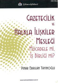 Gazeticilik ve Halkla İlişkiler Mesleği - Pınar Eraslan Yayınoğlu | Ye