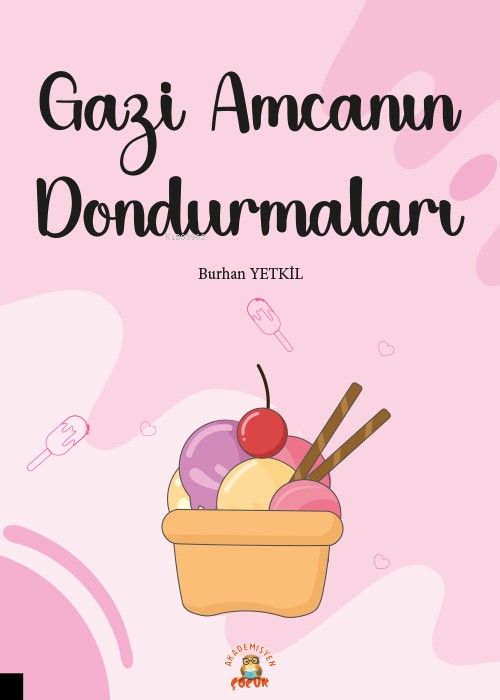 Gazi Amcanın Dondurmaları - Burhan Yetkil | Yeni ve İkinci El Ucuz Kit