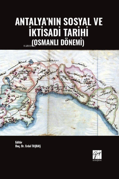 Gazi Kitabevi Antalya'nın Sosyal ve İktisadi Tarihi - Erdal Taşbaş | Y