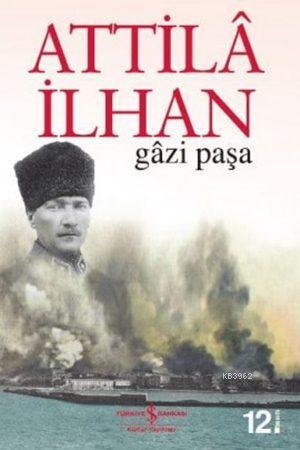 Gazi Paşa - Attilâ İlhan | Yeni ve İkinci El Ucuz Kitabın Adresi