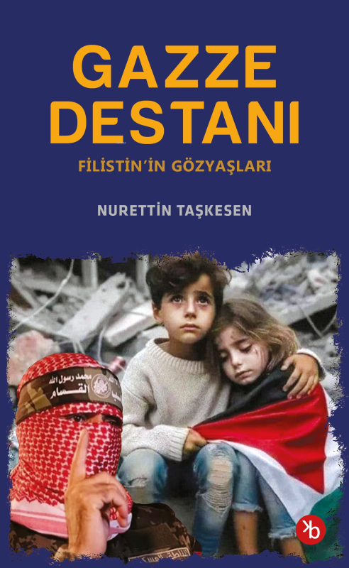 Gazze Destanı;Filistin’in Gözyaşları - Nurettin Taşkesen | Yeni ve İki