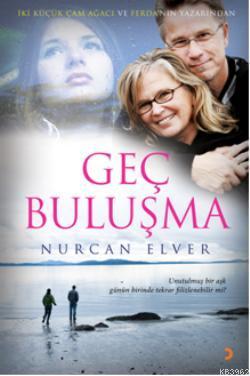 Geç Buluşma - Nurcan Elver | Yeni ve İkinci El Ucuz Kitabın Adresi