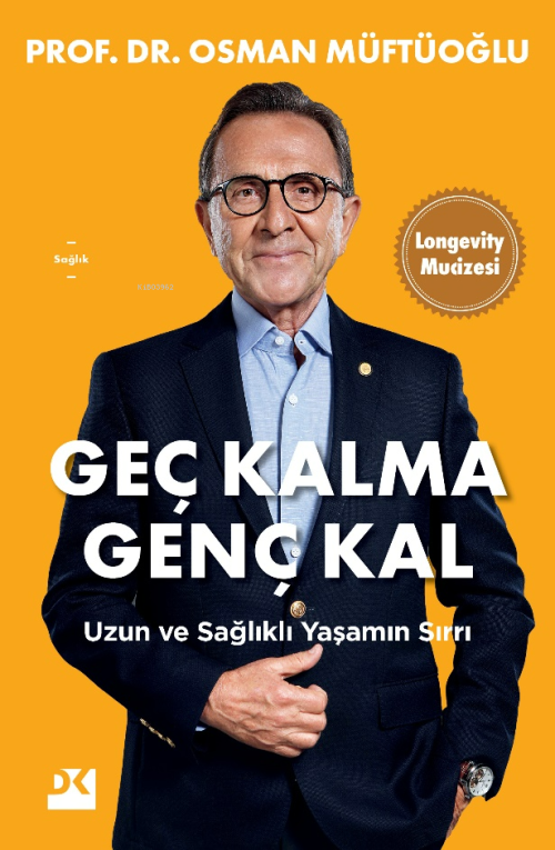 Geç Kalma Genç Kal;Uzun ve Sağlıklı Yaşamın Sırrı - Osman Müftüoğlu | 