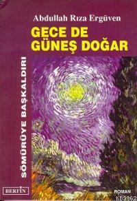 Gece De Güneş Doğar - Abdullah Rıza Ergüven | Yeni ve İkinci El Ucuz K