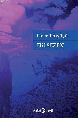 Gece Düşüşü - Elif Sezen | Yeni ve İkinci El Ucuz Kitabın Adresi