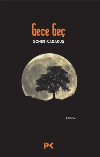 Gece Geç - Soner Karakuş | Yeni ve İkinci El Ucuz Kitabın Adresi