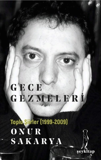 Gece Gezmeleri Toplu Şiirleri )1999-2009) - Onur Sakarya | Yeni ve İki