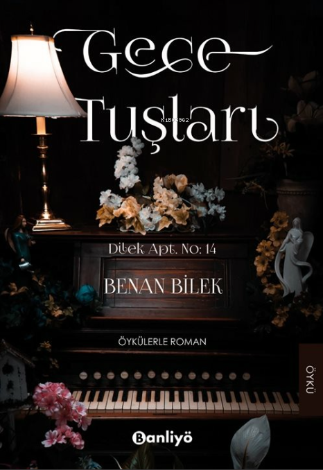 Gece Tuşları - Benan Bilek | Yeni ve İkinci El Ucuz Kitabın Adresi