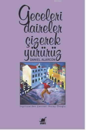 Geceleri Daireler Çizerek Yürürüz - Daniel Alarcon | Yeni ve İkinci El