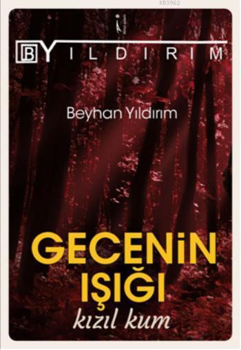 Gecenin Işığı Kızıl Kum - Beyhan Yıldırım- | Yeni ve İkinci El Ucuz Ki