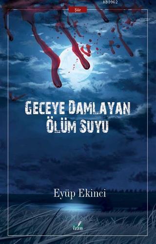 Geceye Damlayan Ölüm Suyu - Eyüp Ekinci | Yeni ve İkinci El Ucuz Kitab