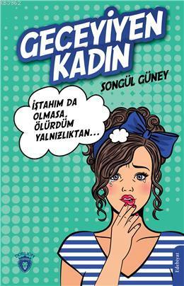 Geceyiyen Kadın - Songül Güney | Yeni ve İkinci El Ucuz Kitabın Adresi