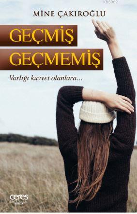 Geçmiş Geçmemiş - Mine Çakıroğlu | Yeni ve İkinci El Ucuz Kitabın Adre