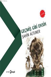 Geçmiş Gibi Eksik - Şahin Altuner | Yeni ve İkinci El Ucuz Kitabın Adr