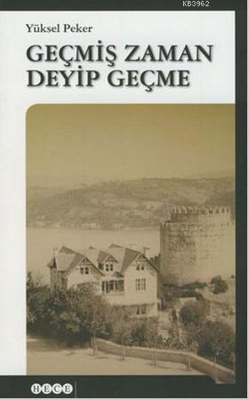 Geçmiş Zaman Deyip Geçme - Yüksel Peker | Yeni ve İkinci El Ucuz Kitab