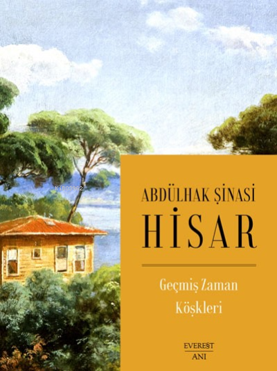 Geçmiş Zaman Köşkleri - ABDÜLHAK ŞİNASİ HİSAR | Yeni ve İkinci El Ucuz