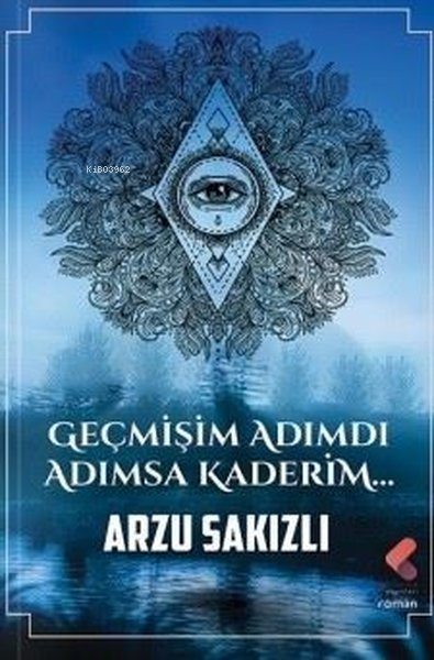 Geçmişim Adımdı Adımsa Kaderim... - Arzu Sakızlı | Yeni ve İkinci El U