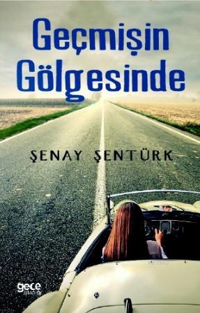 Geçmişin Gölgesinde - Şenay Şentürk | Yeni ve İkinci El Ucuz Kitabın A