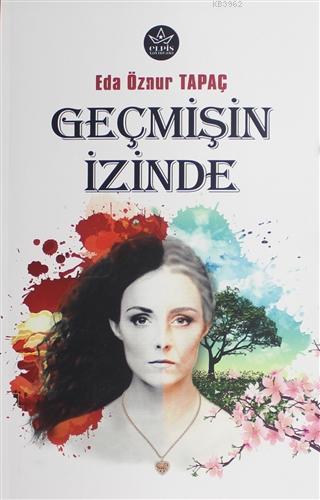 Geçmişin İzinde - Eda Öznur Tapaç | Yeni ve İkinci El Ucuz Kitabın Adr