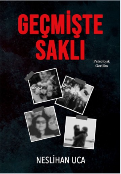 Geçmişte Saklı - Neslihan Uca | Yeni ve İkinci El Ucuz Kitabın Adresi