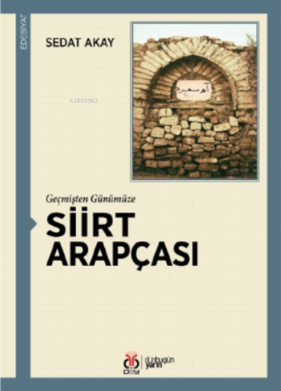 Geçmişten Günümüze Siirt Arapçası - Sedat Akay | Yeni ve İkinci El Ucu